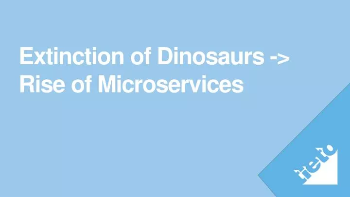 extinction of dinosaurs rise of microservices
