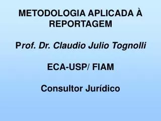 metodologia aplicada reportagem p rof dr claudio julio tognolli eca usp fiam consultor jur dico