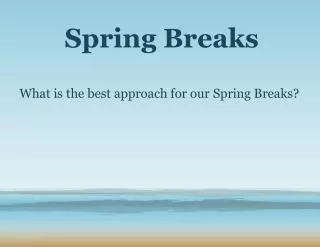 Spring Breaks