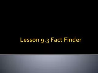 Lesson 9.3 Fact Finder