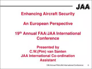 Enhancing Aircraft Security An European Perspective 19 th Annual FAA/JAA International Conference