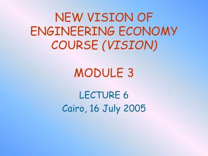 new vision of engineering economy course vision module 3