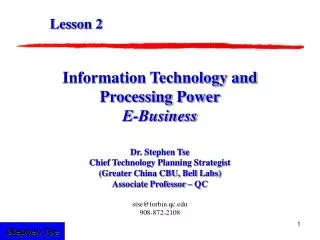 Information Technology and Processing Power E-Business Dr. Stephen Tse