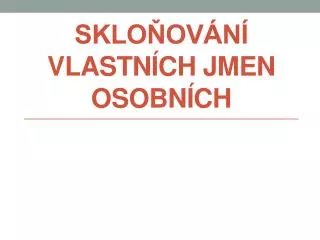 sklo ov n vlastn ch jmen osobn ch