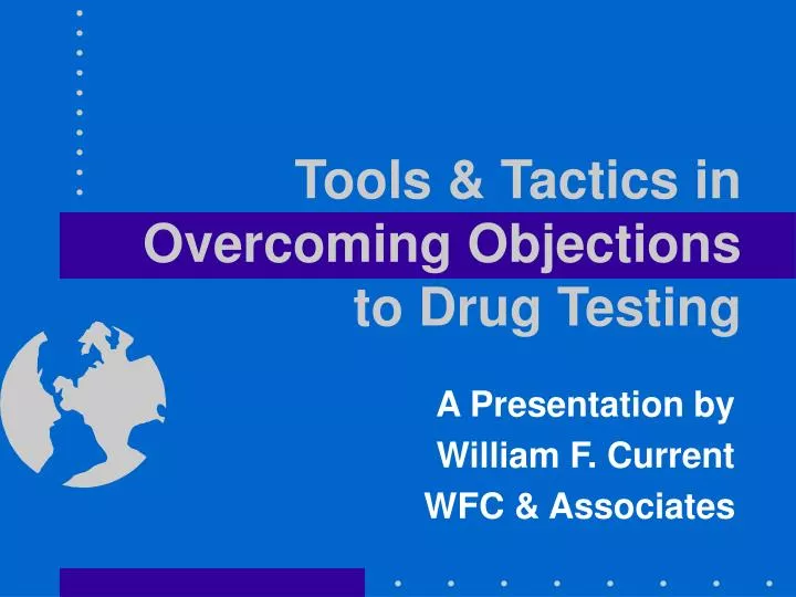 tools tactics in overcoming objections to drug testing