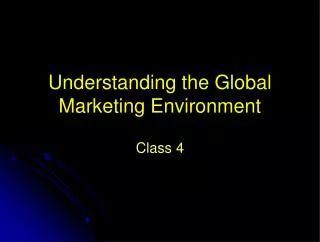 Understanding the Global Marketing Environment