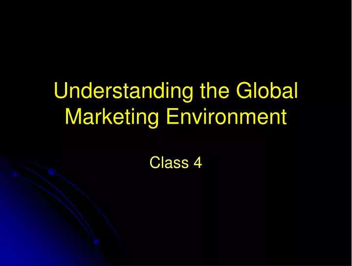 understanding the global marketing environment