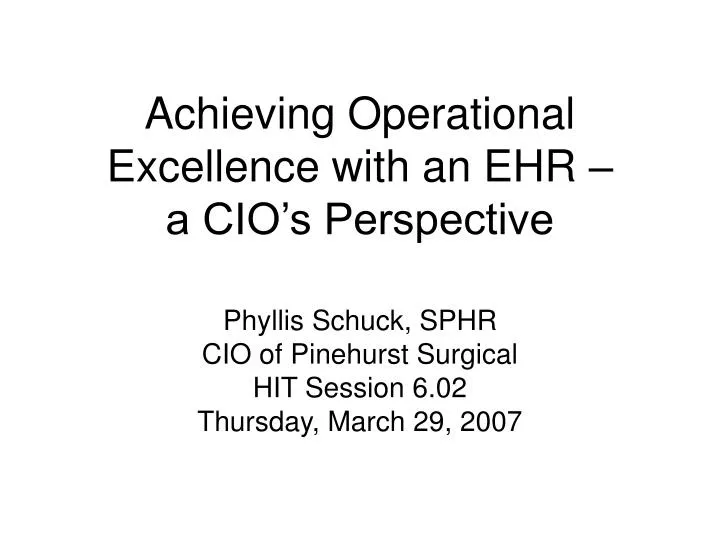 achieving operational excellence with an ehr a cio s perspective