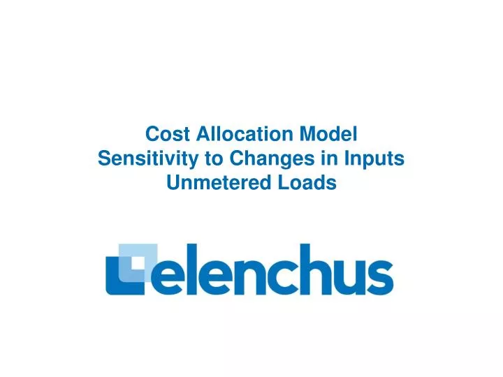 cost allocation model sensitivity to changes in inputs unmetered loads