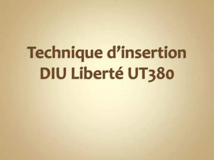 technique d insertion diu libert ut380