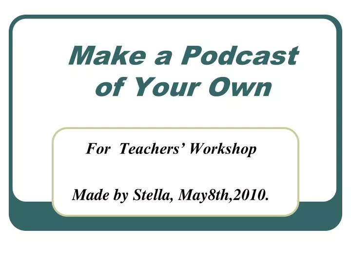 make a podcast of your own