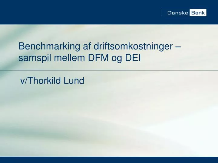 benchmarking af driftsomkostninger samspil mellem dfm og dei