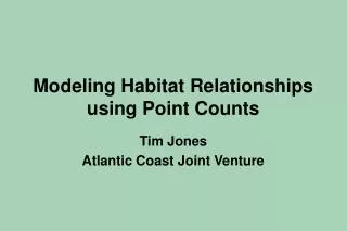 Modeling Habitat Relationships using Point Counts