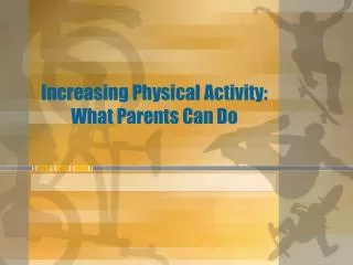 Increasing Physical Activity: What Parents Can Do