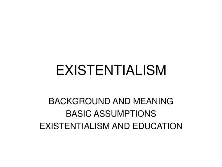 PPT - EXISTENTIALISM PowerPoint Presentation, Free Download - ID:6576235