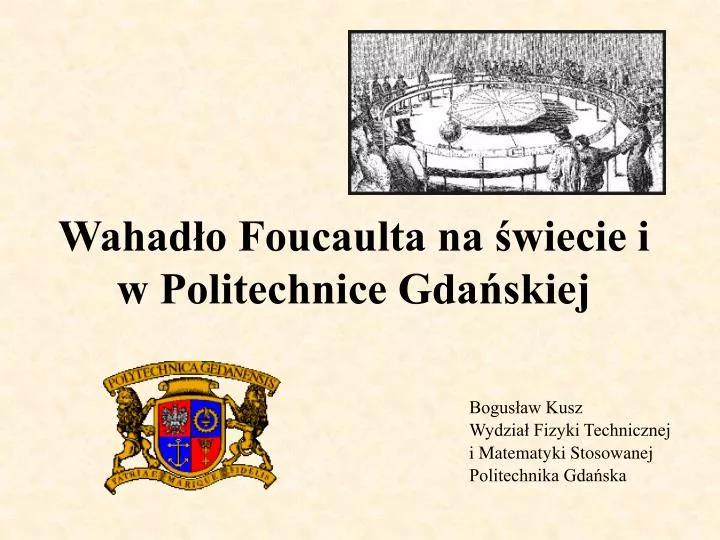 wahad o foucaulta na wiecie i w politechnice gda skiej