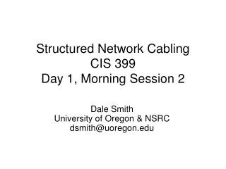 Structured Network Cabling CIS 399 Day 1, Morning Session 2