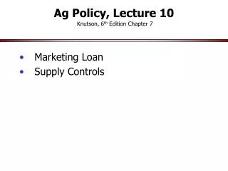 Ag Policy, Lecture 10 Knutson, 6 th Edition Chapter 7