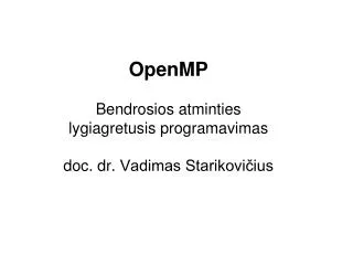 openmp bendrosios atminties lygiagretusis programavimas doc d r vadimas starikovi ius