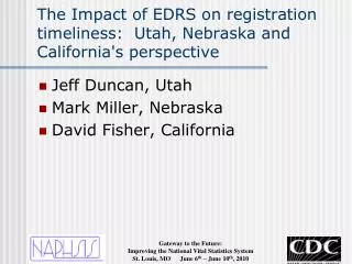The Impact of EDRS on registration timeliness: Utah, Nebraska and California's perspective