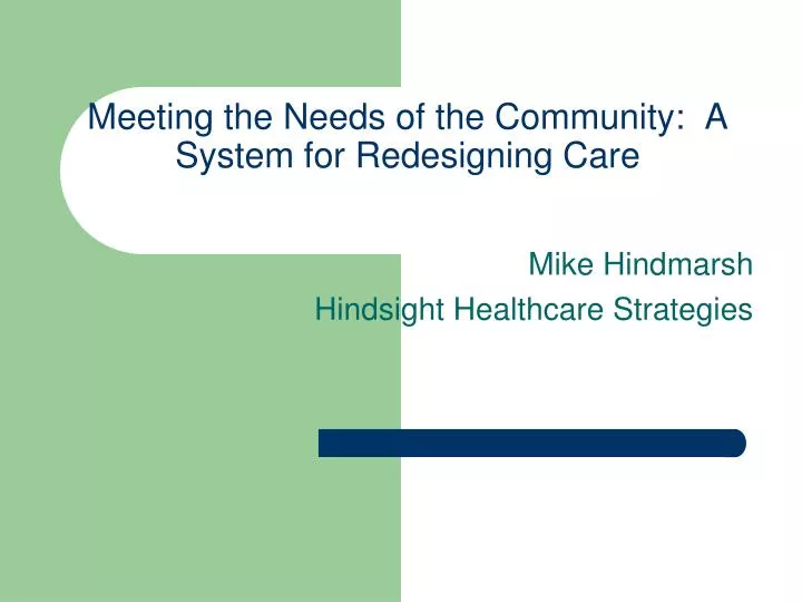 meeting the needs of the community a system for redesigning care
