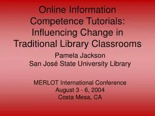 Online Information Competence Tutorials: Influencing Change in Traditional Library Classrooms