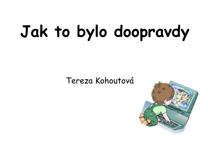 jak to bylo doopravdy