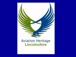 Aviation Heritage Lincolnshire Presentation To Lincolnshire Heritage Forum By Phil Bonner
