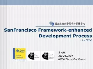 SanFrancisco Framework-enhanced Development Process - for DIDC
