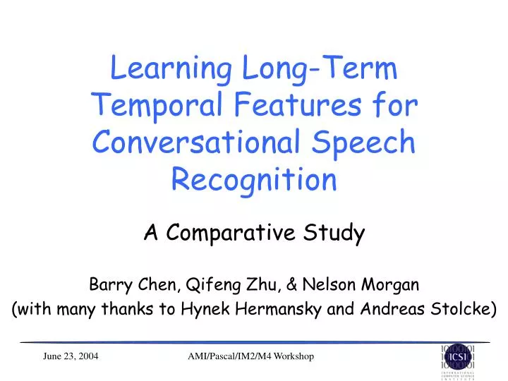 learning long term temporal features for conversational speech recognition