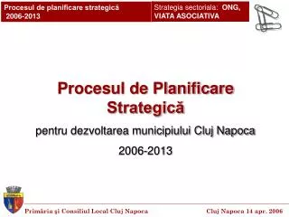 Procesul de Planificare Strategică pentru dezvoltarea municipiului Cluj Napoca 2006-2013