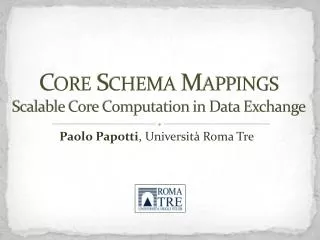 Core Schema Mappings Scalable Core Computation in Data Exchange