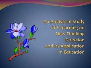 An Analytical Study of E-learning on New Thinking Direction and its Application in Education