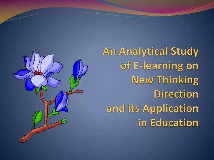 an analytical study of e learning on new thinking direction and its application in education