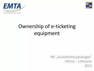 Ownership of e-ticketing equipment