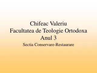 chifeac valeriu facultatea de teologie ortodoxa anul 3