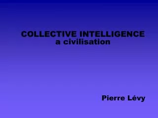 COLLECTIVE INTELLIGENCE a civilisation