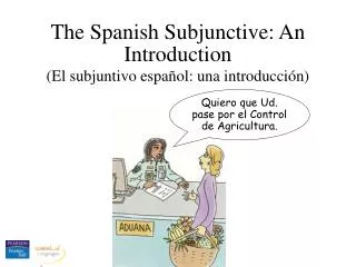 The Spanish Subjunctive: An Introduction