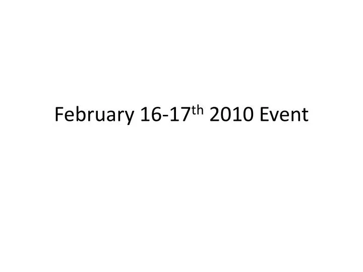 february 16 17 th 2010 event