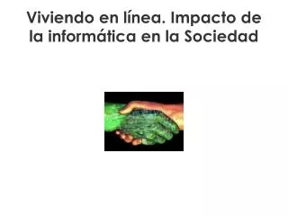 viviendo en l nea impacto de la inform tica en la sociedad