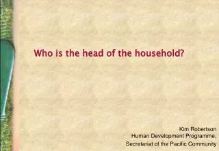 Who is the head of the household?