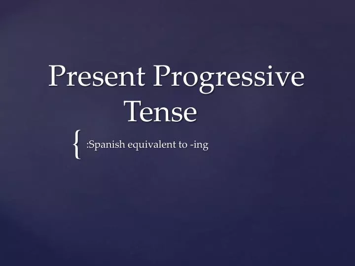 present progressive tense