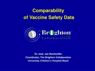 Comparability of Vaccine Safety Data Dr. med. Jan Bonhoeffer