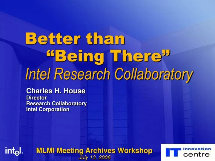 better than being there intel research collaboratory