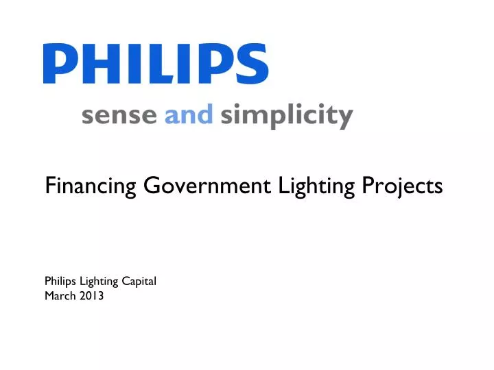 financing government lighting projects philips lighting capital march 2013