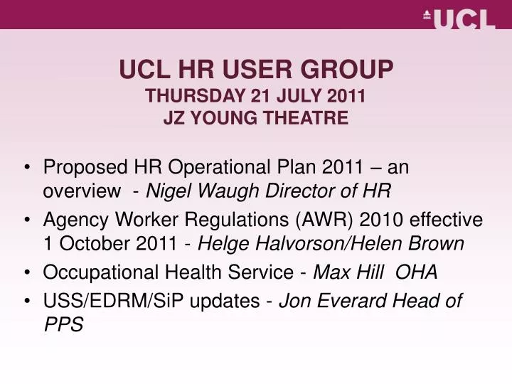 ucl hr user group thursday 21 july 2011 jz young theatre