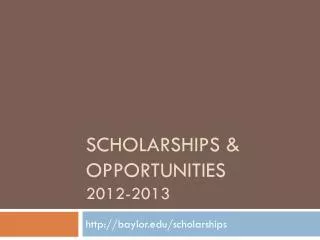 Scholarships &amp; opportunities 2012-2013