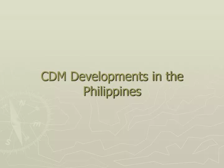 cdm developments in the philippines