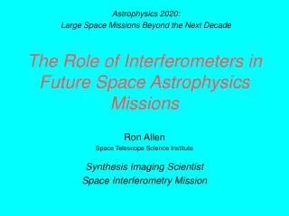 The Role of Interferometers in Future Space Astrophysics Missions