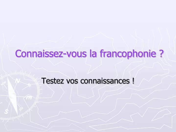 connaissez vous la francophonie